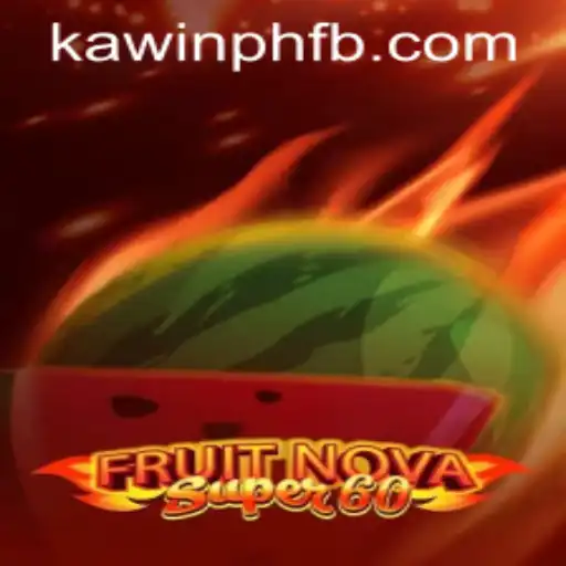 Dive into the Exciting World of FruitNovaSuper60 with KAWINPH.COM